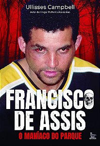 Francisco de Assis, o Maníaco do Parque