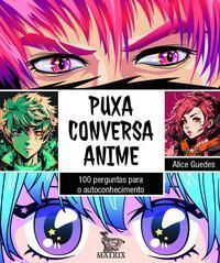 Puxa Conversa Anime - 100 Perguntas Para o Autoconhecimento