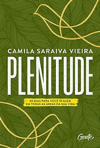 Plenitude - 40 Dias Para Você Ir Além Em Todas as Áreas da Sua Vida