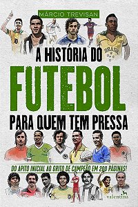 História do Futebol Para Quem Tem Pressa, A