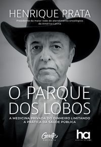 O Parque Dos Lobos - A Medicina Privada do Dinheiro Limitando a Prática da Saúde Pública no Brasil