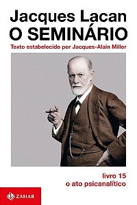 O Seminário, Livro 15 - O Ato Psicanalítico