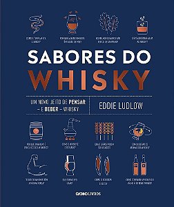 Sabores Do Whisky - Um Novo Jeito De Pensar — E Beber — Whisky