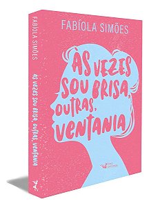 Às Vezes Sou Brisa, Outras, Ventania