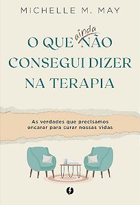 O Que Ainda Não Consegui Dizer Na Terapia