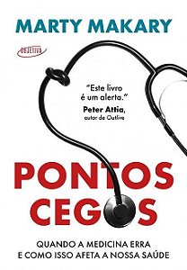 Pontos Cegos - Quando a Medicina Erra e Como Isso Afeta a Nossa Saúde
