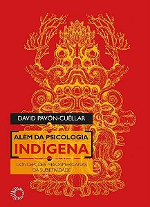 Além da Psicologia Indígena - Concepções Mesoamericanas da Subjetividade