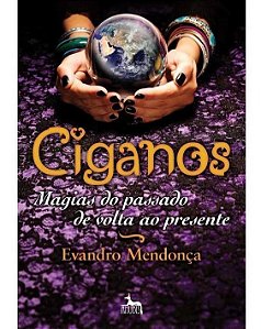 Ciganos - Magias do Passado de Volta ao Presente