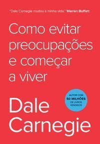 Como Evitar Preocupações e Começar a Viver