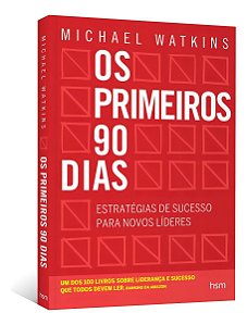 Os Primeiros 90 Dias - Estratégias De Sucesso Para Novos Líderes