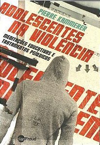 Adolescentes Na Violência - Meditações Educativas e Cuidados Psíquicos