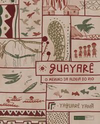 Guayarê - O Menino da Aldeia do Rio