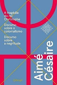 Aimé Césaire, Textos Escolhidos - a Tragédia Do Rei Christophe - Discurso Sobre o Colonialismo, Disc