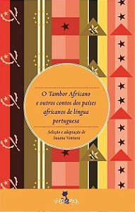 O Tambor Africano e Outros Contos dos Países Africanos de Língua Portuguesa
