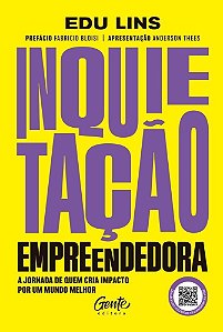 Inquietação Empreendedora - A Jornada de Quem Cria Impacto Por Um Mundo Melhor