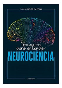 Coleção Mente Em Foco - 100 Minutos Para Entender a Neurociência