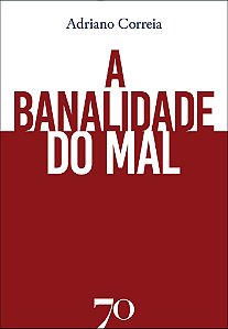 A Banalidade do Mal