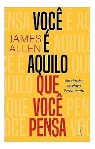 Você é Aquilo Que Você Pensa