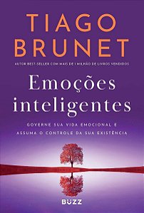 Emoções Inteligentes - Governe Sua Vida Emocional e Assuma o Controle da Sua Existência