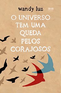 O Universo Tem Uma Queda Pelos Corajosos