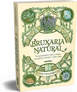 Bruxaria Natural - Um Guia Prático Para a Magia De Plantas, Cristais e Tudo o Mais + Poster e Marcad