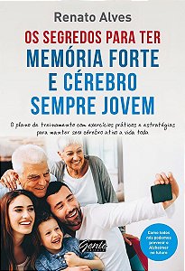 Os Segredos Para Ter Memória Forte e Cérebro Sempre Jovem - o Plano De Treinamento Com Exercícios Pr