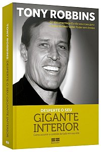Desperte o Seu Gigante Interior - Como assumir o controle de tudo em sua vida