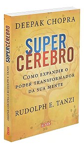 Supercérebro - Como Expandir o Poder Transformador Da Sua Mente