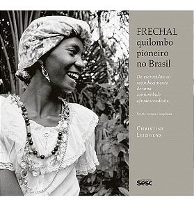 Frechal, Quilombo Pioneiro No Brasil - Da Escravidão Ao Reconhecimento De Uma Comunidade Afrodescend