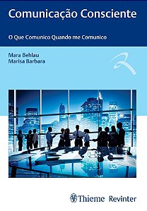Comunicação Consciente - O Que Comunico Quando Me Comunico
