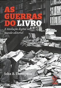 As Guerras Do Livro: a Revolução Digital No Mundo Editorial