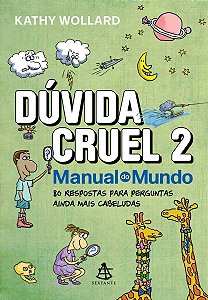 Dúvida Cruel 2: 80 Respostas Para Perguntas Ainda Mais Cabeludas