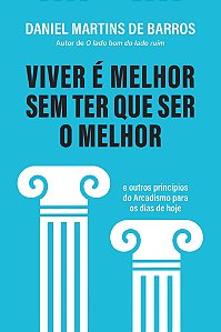 Viver É Melhor Sem Ter Que Ser o Melhor e Outros Princípios do Arcadismo Para os Dias de Hoje