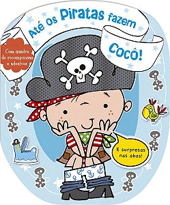 Até Os Piratas Fazem Cocô!