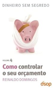 Como Controlar o Seu Orçamento (Dss Vol. 04)