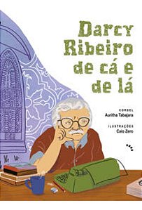 Darcy Ribeiro de Cá e de Lá