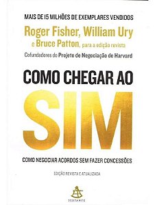 Como Chegar Ao Sim - Como Negociar Acordos Sem Fazer Concessões