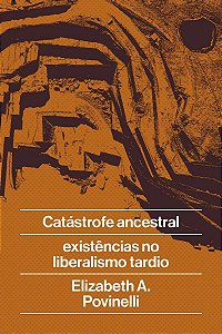 Catástrofe Ancestral - E Existências no Liberalismo Tardio