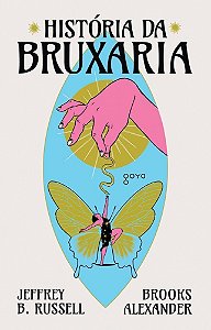 História da Bruxaria - Feiticeiras, Hereges e Pagãs