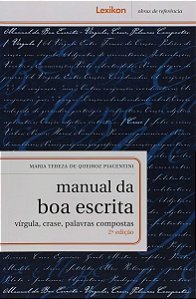 Manual da Boa Escrita: Vírgula, Crase, Palavras Compostas - 02Ed/17