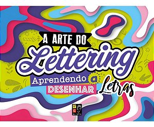 A ARTE DE LETTERING - APRENDENDO A DESENHAR LETRAS