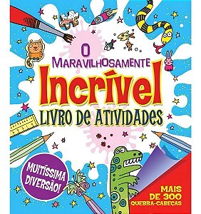 O Maravilhosamente Incrível Livro de Atividades