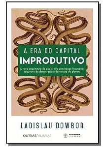 Era do Capital Improdutivo, A