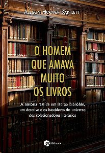 o Homem Que Amava Muito Os Livros - o Homem Que Amava Muito Os Livros