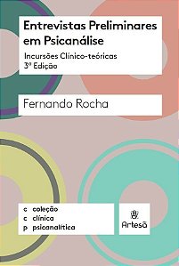 Entrevistas Preliminares Em Psicanálise  - Incursões Clínico-Teóricas