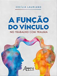 A Função do Vínculo no Trabalho Com Trauma
