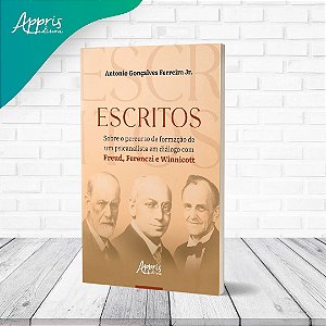 Escritos - Sobre o Percurso de Formação de Um Psicanalista Em Diálogo Com Freud, Ferenczi e Winnicot