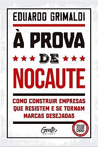 À Prova de Nocaute - Como Construir Empresas Que Resistem e Se Tornam Marcas Desejadas