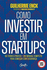 Como Investir Em Startups - Da Teoria à Prática - Um Manual Completo Para Começar Com Segurança