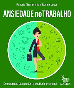 Ansiedade no Trabalho - 100 Perguntas Para Ajudar no Equilíbrio Emocional